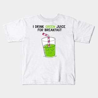 I drink green juice for breakfast Kids T-Shirt